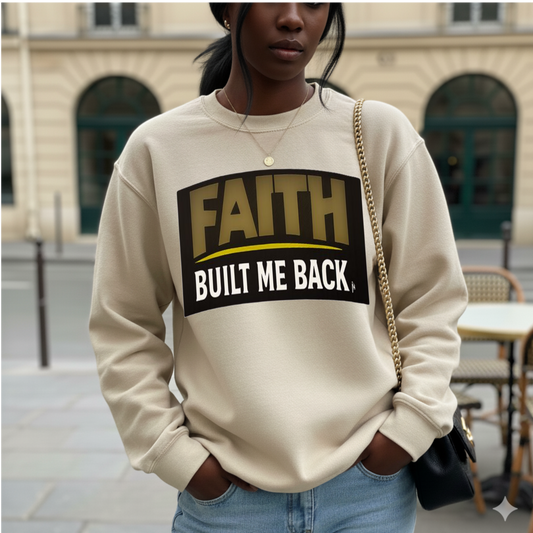 Faith Built Me Back - Unisex Sweatshirt